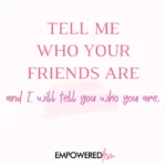 Empowered Fem Graphic 1 Friendship 150x150 - How to Choose Your Friends
