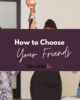 How to Choose Your Friends 880 x 660 80x100 - A Very Mexi-Christmas