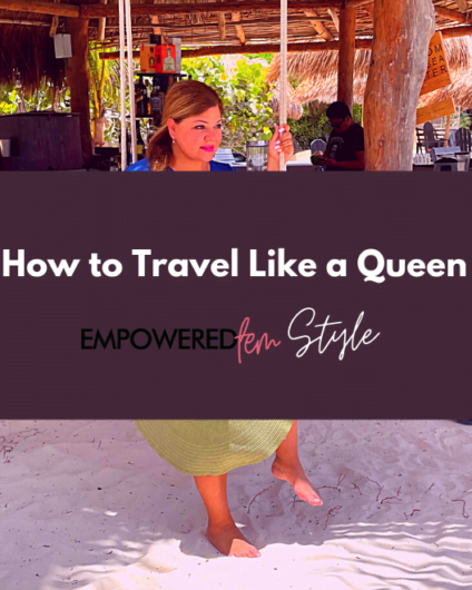 July Travel Like a Queen Cover 424x530 - How to Travel Like a Queen - Empowered Fem Style